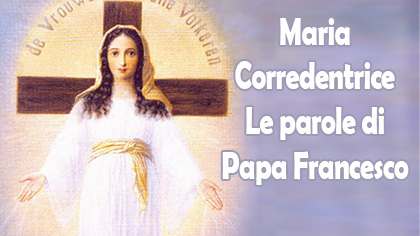 Dogma di Maria Corredentrice: cosa ne pensa Papa Francesco?